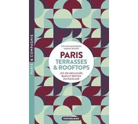 Paris terrasses et rooftops - LES 100 MEILLEURS BARS ET RESTOS EN PLEIN AIR