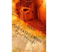 PARIS The Fated Ladies: Lust, intrigue, crime & tragedy in the 18th Century