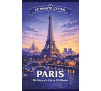 Paris: The Story of a City in 30 Minutes