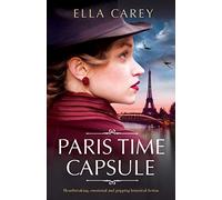 Paris Time Capsule: Heartbreaking, emotional and gripping historical fiction