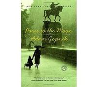 Paris to the Moon Adam Gopnik (Auteur)