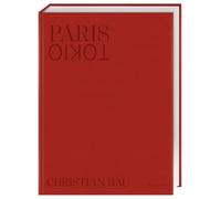 Paris - Tokio: Weitergabe einer kulinarischen DNA. Die Sterneküche von Christian Bau