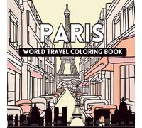 Paris Travel Coloring Book: 100 Pages | 50 Detailed Illustrations of Iconic Landmarks, Parisian Streets & French Culture for Mindful Colouring | 8.5 x ... Gift for Relaxation, Vacation & Travel Lovers