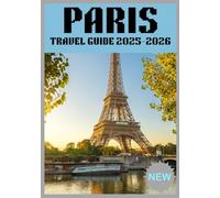 PARIS TRAVEL GUIDE 2025-2026
