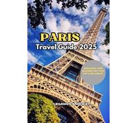 Paris Travel Guide 2025: Insider Tips, Hidden Gems, and Smart Travel Strategies for an Unforgettable Paris Experience