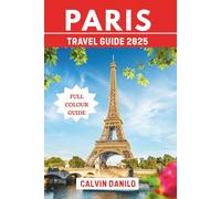 Paris Travel Guide 2025: Your Essential Handbook to Top Attractions, Local Eats, Urban Adventures & Insider Tips