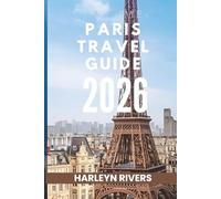PARIS TRAVEL GUIDE 2026: "Art and Elegance: Explore the French Capital"