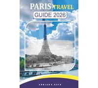 Paris Travel Guide 2026: Exploring Culture, Markets, Art, Museums, Food, Fashion, and Architecture in France’s Capital