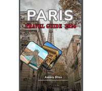 PARIS TRAVEL GUIDE 2026: From Iconic Landmarks to Hidden Cafés - Discover the Soul of Paris