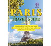 Paris Travel Guide 2026: ON A SHOESTRING: YOUR COMPACT TRAVEL COMPANION TO ICONIC LANDMARKS, LOCAL FLAVORS, AND HIDDEN CORNERS OF PARIS(FULL-COLOR VERSION)