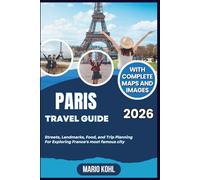 Paris Travel Guide 2026: Streets, Landmarks, Food, and Trip Planning For Exploring France's most famous city