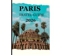 PARIS TRAVEL GUIDE 2026: Travel Light, Leave a Legacy - Embracing Eco-Friendly Adventures in the City of Light