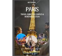 PARIS Travel Guide for Couples & Honeymoon 2026: Travel, Love, and Create Memories in Paris