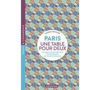 Paris une table pour deux - Les meilleurs restos pour dîner en toute intimité - Vanessa Besnard - Parigramme Eds - broché - Guide