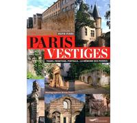 Paris Vestiges - Tours, Frontons, Portails - La Mémoire Des Pierres