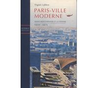 Paris - Ville moderne : Maine-Montparnasse et La Défense 1950-1975
