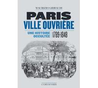 Paris Ville Ouvrière - Une Histoire Occultée (1789-1848)