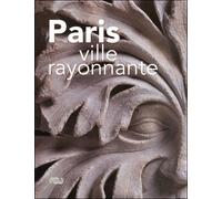 Paris ville rayonnante Architecture et sculpture des églises parisiennes au XIIIe siècle - COHEN MEREDITH/DECTOT XAVIER - Reunion Des Musees Nationaux - broché - Beau livre