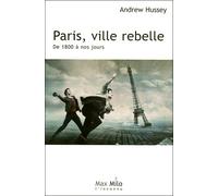 Paris ville rebelle Tome 2 de 1800 à nos jours - Andrew Hussey - Max Milo - broché - Etude