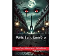 Paris : Ville Sang Lumière