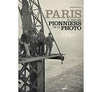 Paris vu par les pionniers de la photo