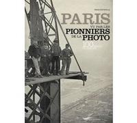 Paris vu par les pionniers de la photo Françoise Ravelle (Auteur)