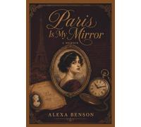 Paris Was My Mirror: The Modern Model's Handbook, A Practical Guide to Building Your Look, Portfolio, Confidence, and Career in the Modeling Industry.