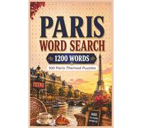 Paris Word Search: 100 Paris Themed Word Search Puzzle Book for Adults | Landmarks, Cuisine, Culture & Classic Parisian Charm
