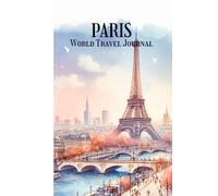 Paris World Travel Journal: World Wonders Collection: A Beautiful Watercolor Journey Through Iconic Landmarks