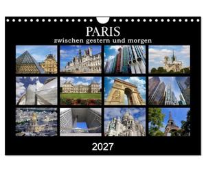 Paris - zwischen gestern und morgen (Wandkalender 2027 DIN A4 quer), CALVENDO Monatskalender: Architektur der französischen Hauptstadt