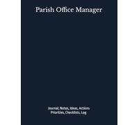 Parish Office Manager: Journal, Notes, Ideas, Actions, Priorities, Checklists, Log | Tool for Daily Goal Setting Tracker | Time Management | ... | Project Office Book Gifts for Meetings