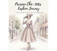 Parisian Chic: 1950s Fashion Journey: Intricate Vintage Couture Designs for Adult Relaxation