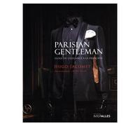 Parisian Gentleman Eloge de l'élégance à la française - Hugo Jacomet - Intervalles - relié - Beau livre