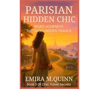 Parisian Hidden Chic: Road Journeys Through Hidden France