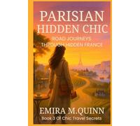 Parisian Hidden Chic: Road Journeys Through Hidden France
