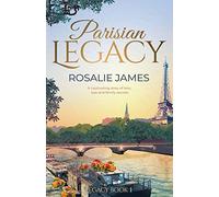 Parisian Legacy: Glamour, passion and betrayal. Two great families and a secret that could tear them apart.