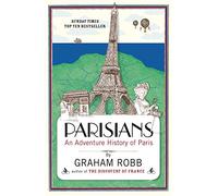 Parisians: An Adventure History of Paris