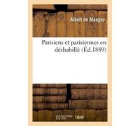 Parisiens et parisiennes en déshabillé - Albert de Maugny - Hachette Bnf - broché - Livre