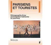 Parisiens et touristes Ethnographie d'une participation habitante au tourisme - Marine Loisy - Presses Universitaires Rennes - broché - Essai
