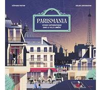 Parismania: Tours et détours à travers la ville lumière