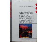 Park-Dos Passos Metropolis - Regards Croisés Sur La Modernité Urbaine Aux Etats-Unis