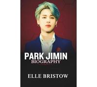 PARK JIMIN BIOGRAPHY: The Inspiring Life Story of a K-Pop Dancer, Singer, and Solo Sensation