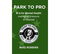 Park to Pro : M is for Mental Health: Managing Pressure in Football