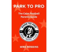 Park to Pro: The Calm Football Parents Guide