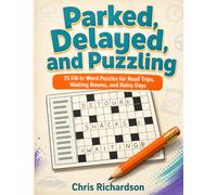 Parked, Delayed, and Puzzling: 75 Fill-In Word Puzzles for Road Trips, Waiting Rooms, and Rainy Days