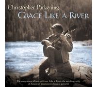 Christopher Parkening - Grace Like a River