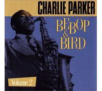 Parker, Charlie - Bebop & Bird Vol.2