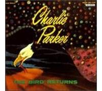 Parker, Charlie - Bird Returns