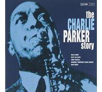Charlie Parker – The Charlie Parker Story – Remasterisé – Savoy