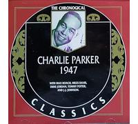Parker, Charlie - Classics 1947 [Import]